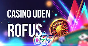 Casino Uden ROFUS En Guide til Spil uden Begrænsninger Casino Uden ROFUS En Guide til Spil uden Begrænsninger