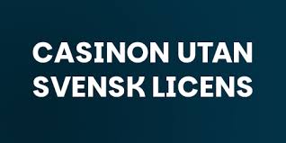 Utforska Casino Utan Svensk Licens En Guide till Alternativa Casinon